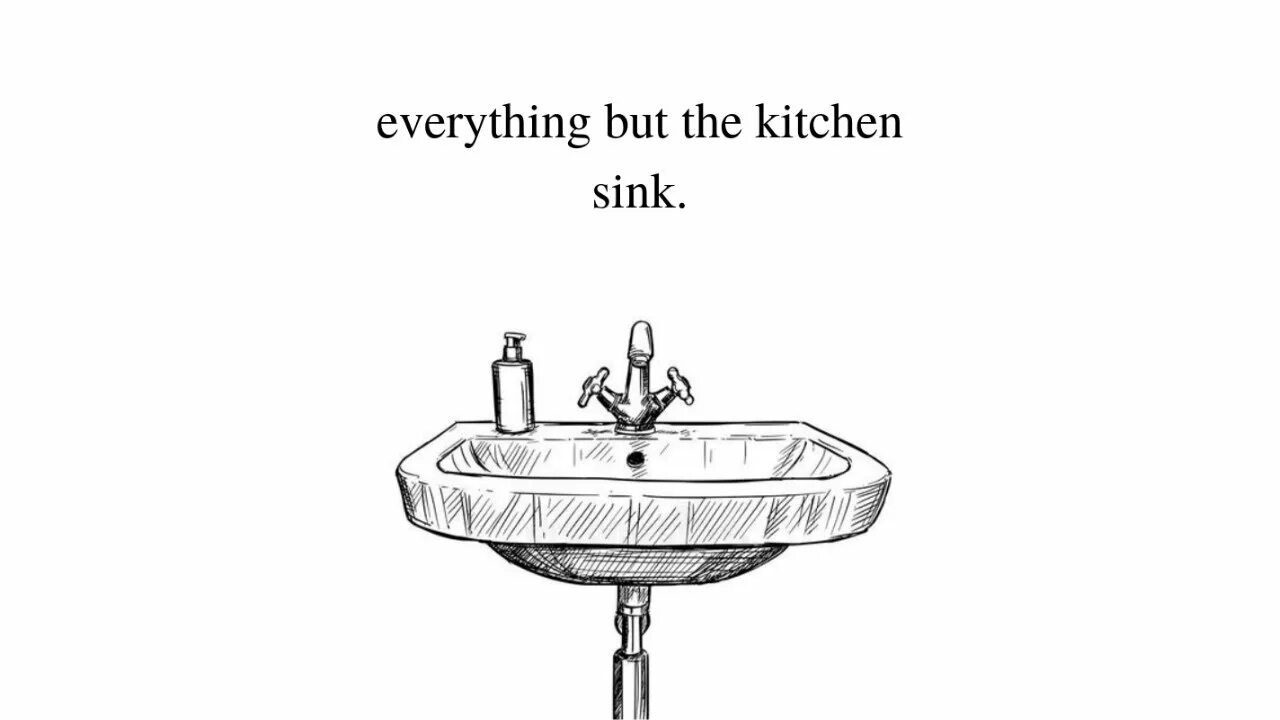 Группа everything but the girl. Everything but the kitchen sink идиома. Everything but the kitchen sink идиома. Everything but the kitchen sink идиома. Take everything but the kitchen sink.