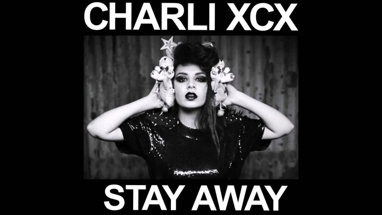 Charli XCX stay away. Charli XCX & Sam Smith - in the City. Charli ha yoq. Stay away песня