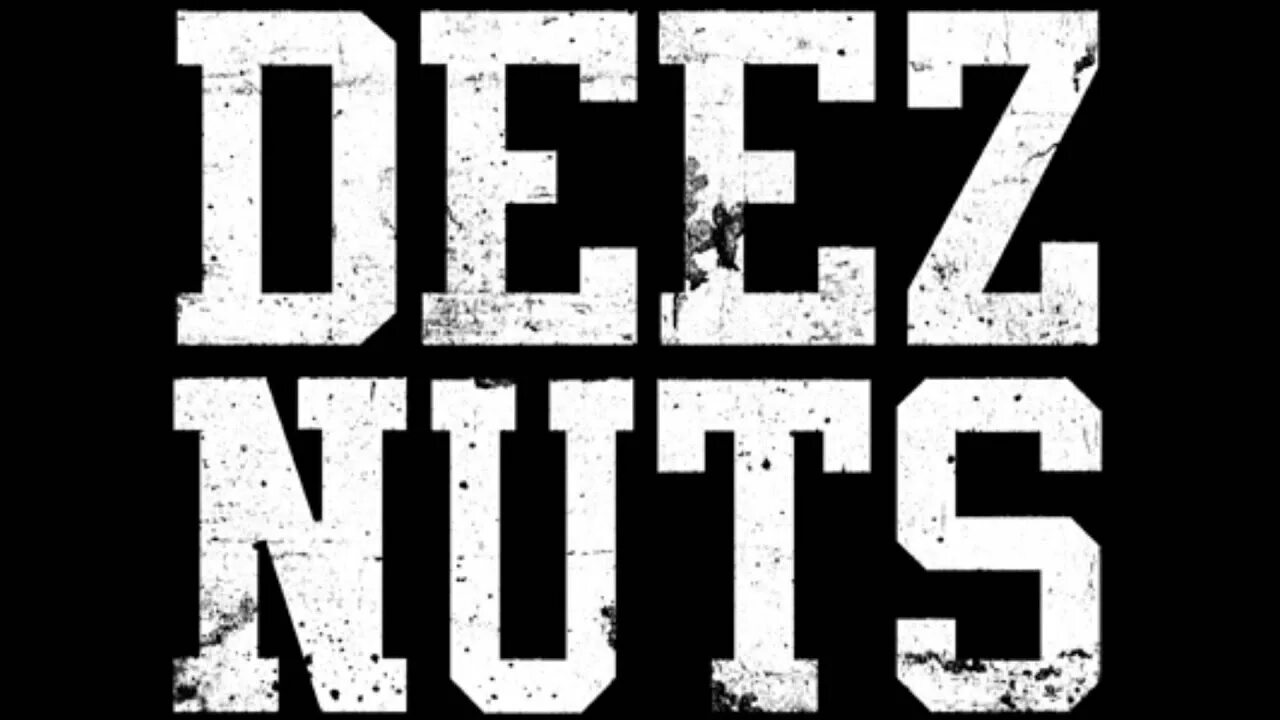 Deez nuts. Deez nuts nuts. deez nuts merch. deez nuts picture.