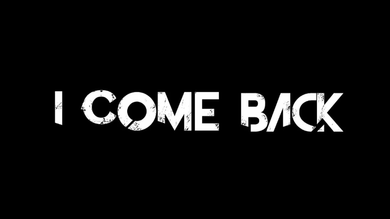 Come back. Камбэк надпись. Надпись i always come back. I'M always come back надпись. He comes back home