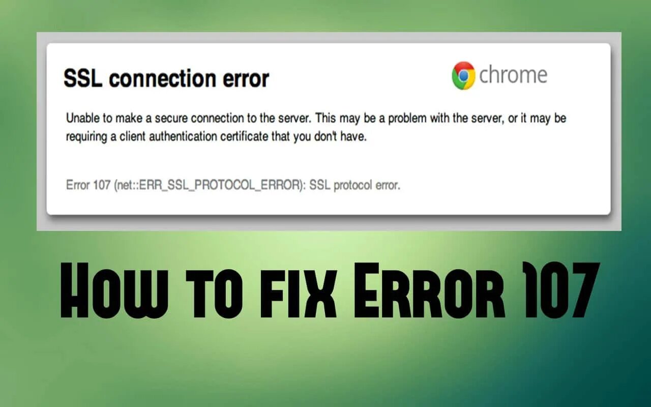 Error -107. Ошибка 107. SSL Error. Fix Error. Ошибка протокола безопасности