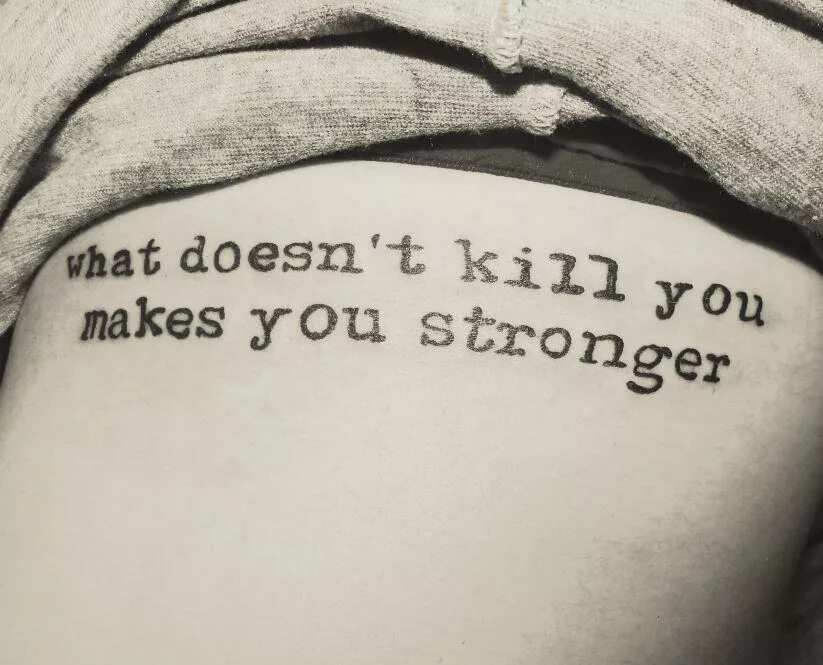Doesn t been. What doesn&#039;t kill me makes me stronger тату. what doesn&#039;t kill you makes you stronger тату. татуировка i kill you. what doesn&#039;t kill us makes us stronger тату.