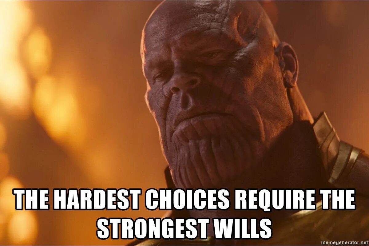 The hardest hour. Трудный выбор Танос. The hardest choices require the strongest wills. Сложнейший выбор сделает сильнейший. Сложный выбор сделает сильнейший.