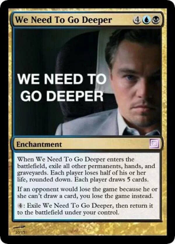 We need to get this. We need to go Deeper. We need to go Deeper игра. Мем need to go Deeper. Inception we need to go Deeper.