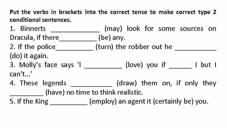 Put the verbs in Brackets into the correct Tense. Put the verbs into the correct Tense. Put the verbs in Brackets into the correct Tense to make correct Type 2 conditional sentences if i. Put the verbs in Brackets into the correct Tense to make correct Type 2 conditional sentences if i were. Find the correct tense