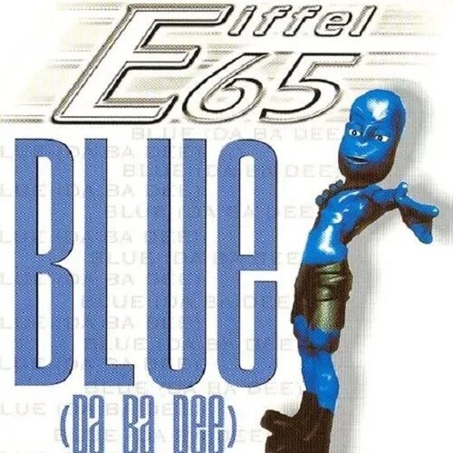 I m blue da bu di. Eiffel 65 i'm blue da ba dee. Eiffel 65 blue. Eiffel 65 i'm blue. I'm blue dabudi dabudai.