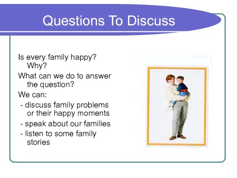 Answer the questions about your family. A happy family 3 класс. хэппи презентация. questions about family discussion. my family песня.