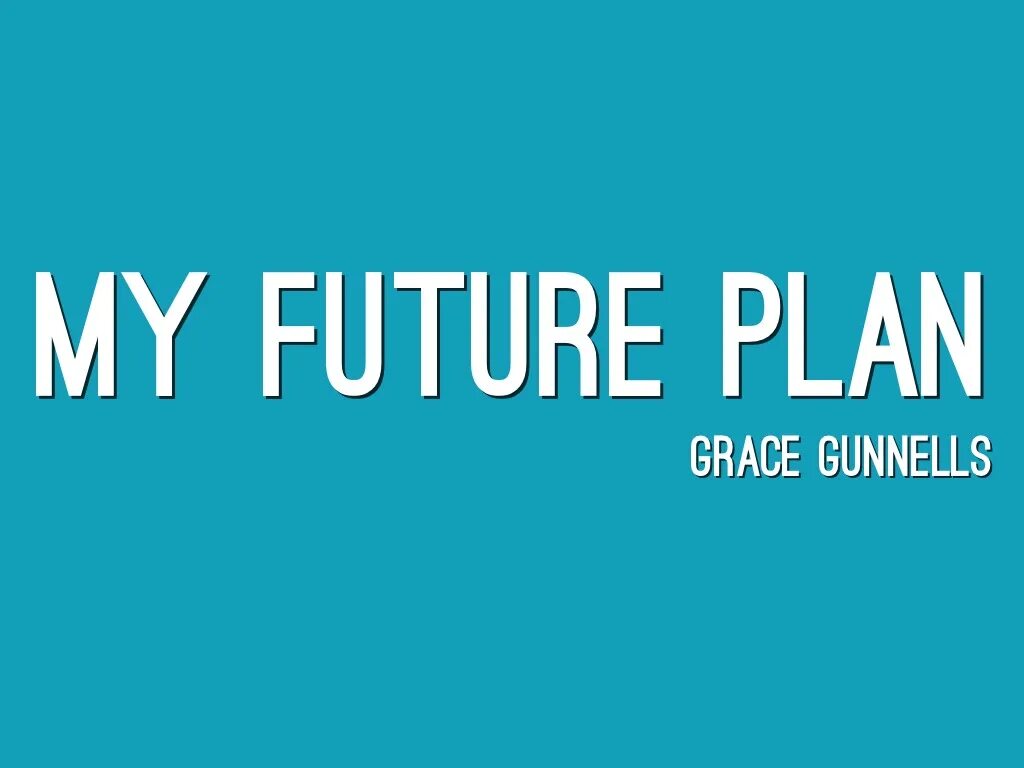 This is my future. My Future Plans. Презентация my Plans for the Future. Future Plans. Планы на будущее на английском.