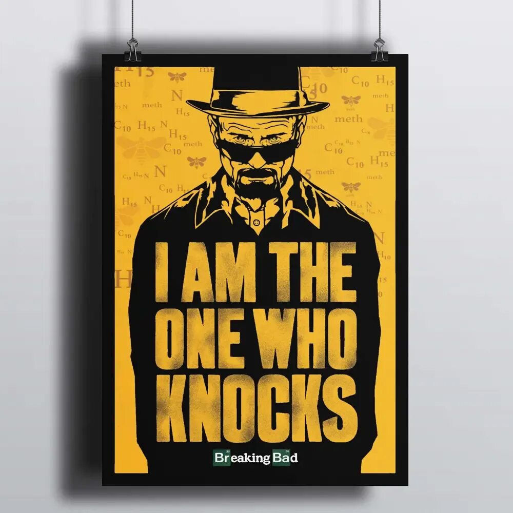 Who knocks. Во все тяжкие постер. постер breaking bad. i am the one who knocks.