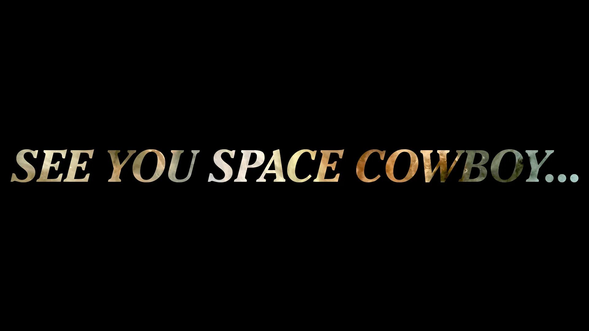 See you Space Cowboy. Ковбой Бибоп see you Space Cowboy. See you Space Cowboy обои. See you in Space Cowboy. See you space