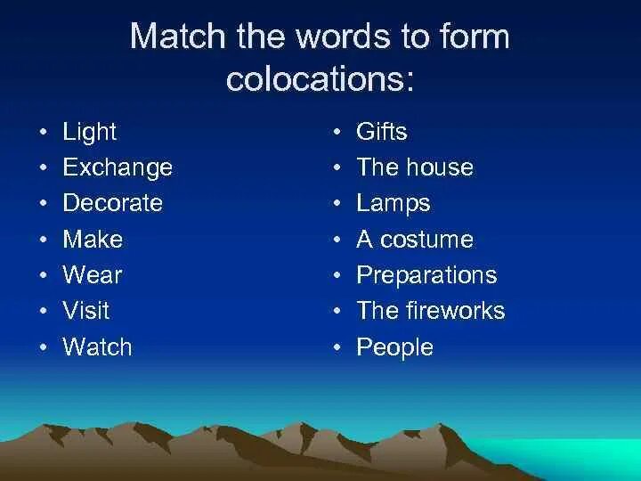 Match the Words to form phrases Light Exchange Decorate make Wear. Match to form Exchanges. Match the Exchanges. Match the Words to form phrases Light Exchange Decorate. 3 match the exchanges