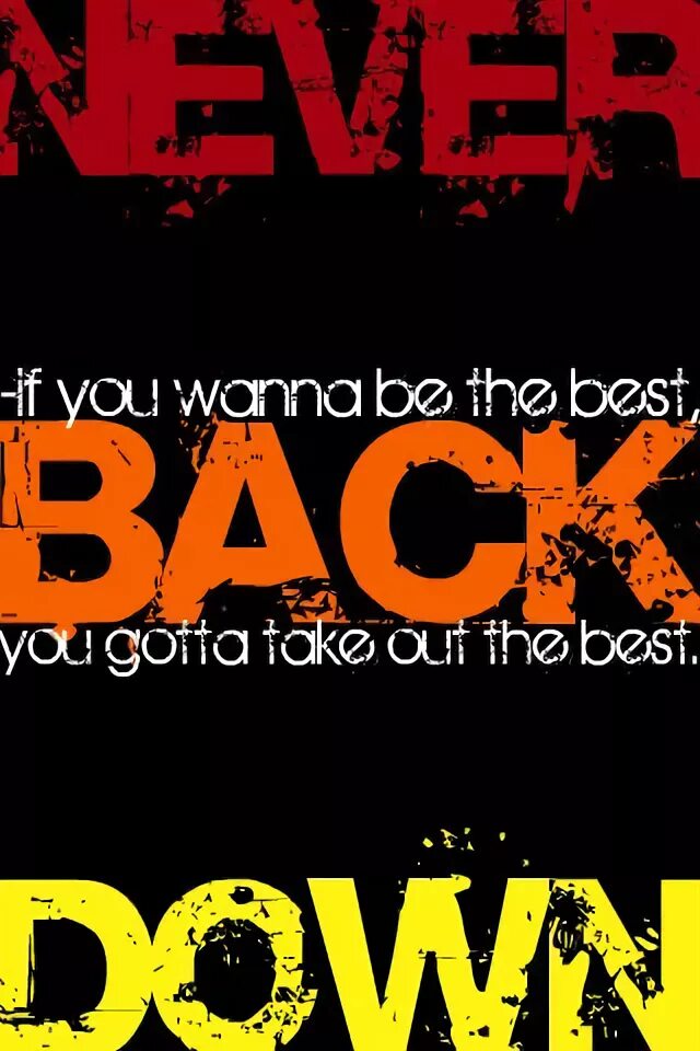 Back down back out. Never back down надпись. Never back down. Back down. Картинка с надписью never back down.