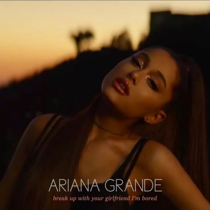 Ariana break up with your. Break up with your girlfriend, i&#039;m bored ariana grande. ariana grande break up with your girlfriend i&#039;m bored обложка.