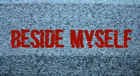Beside myself