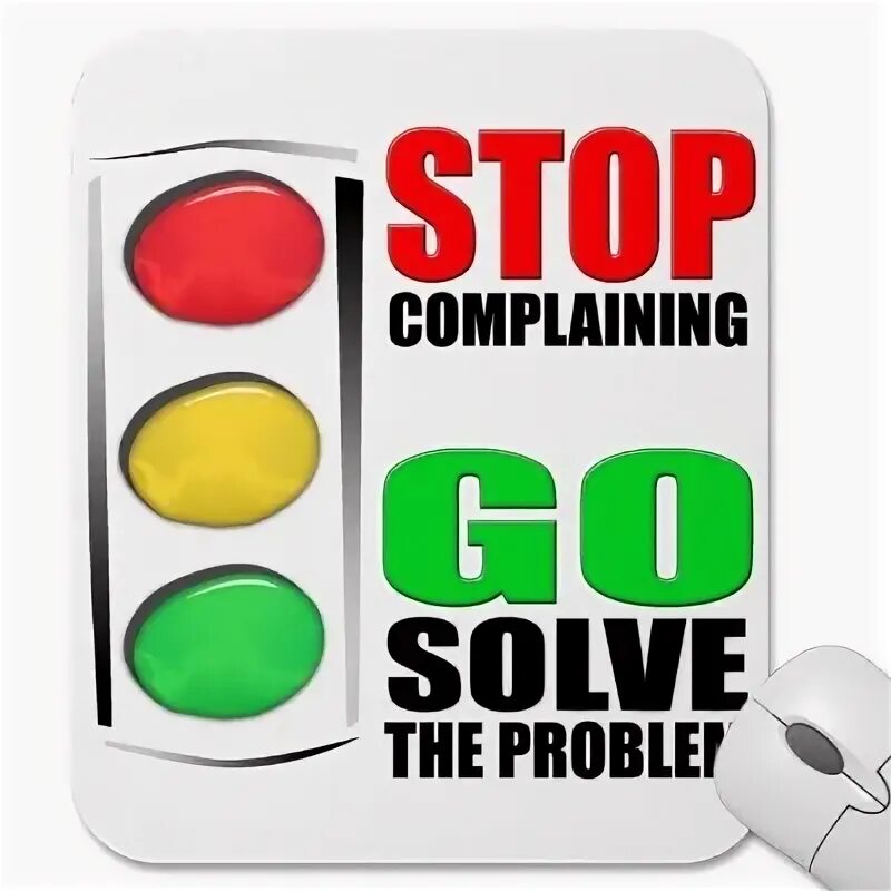 Stop complaining. Stop complaining me. i recommended to her stop complaining.
