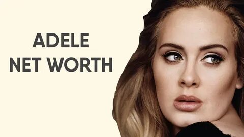Adele Net Worth.