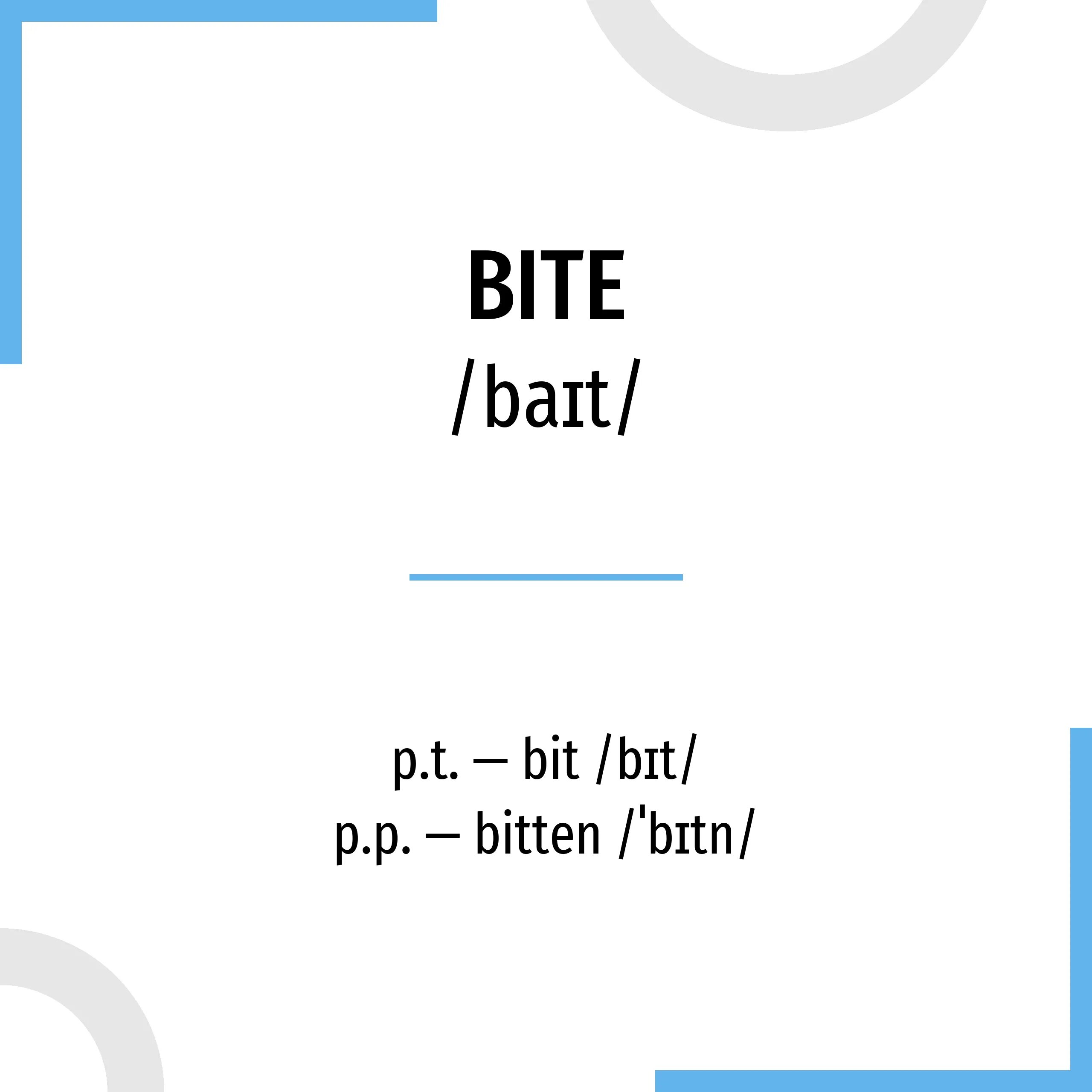 Bit глагол. Три формы глагола bite. bit три формы глагола. bitten 3 формы глагола английский. bite неправильный глагол.