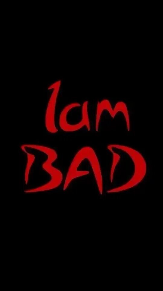 And so you bad. Bad картинка. i m bad. bad boy картинки. so bad.