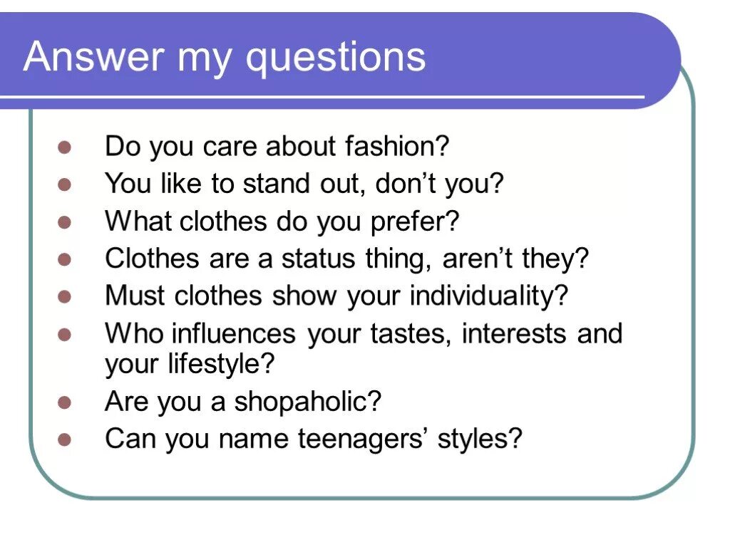 Answer the questions and discuss. Questions about Fashion. Questions about clothes and Fashion. Fashion questions for discussion. Fashion clothes questions for discussion.