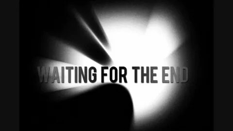 Waiting for the end