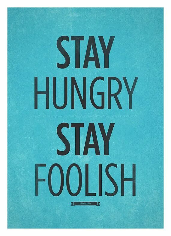 Stay foolish. Stay hungry stay foolish обои. Stay foolish. Фон для рабочего стола мотивация. Stay foolish.