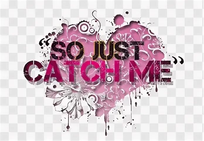 Just catch me