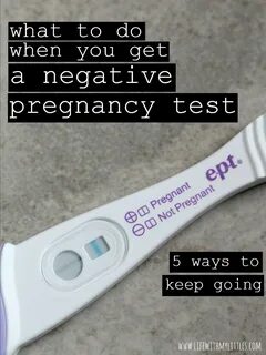 What to do when you get a negative pregnancy test. 