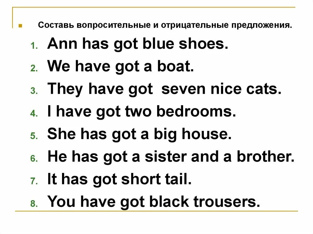 Have has did в вопросительных предложениях. Have got has got утвердительные предложения. Составить предложения с have got. Вопросительные предложения с have got. Предложения с have и has.