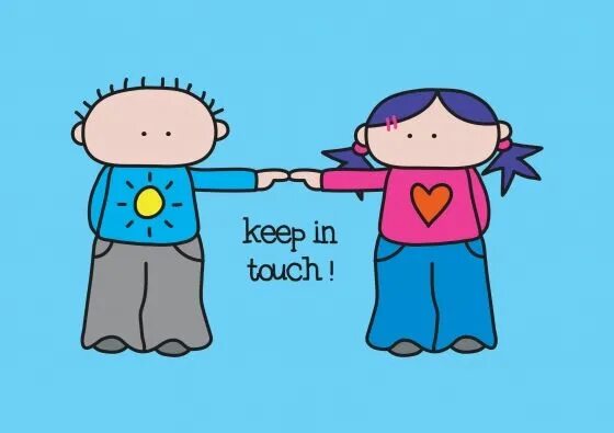 Keep in taking to me. Keep in touch. keeping in touch. be in touch. keep in touch picture.