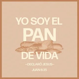 Juan 6:35-40 Jesús les dijo: Yo soy el pan de la vida; el que viene a mí no tend