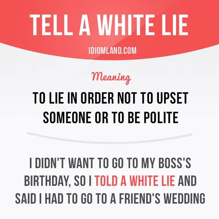 I don t wanna tell you. White Lie idiom. Lie идиомы. White Lie перевод идиомы. White Lie Definition.