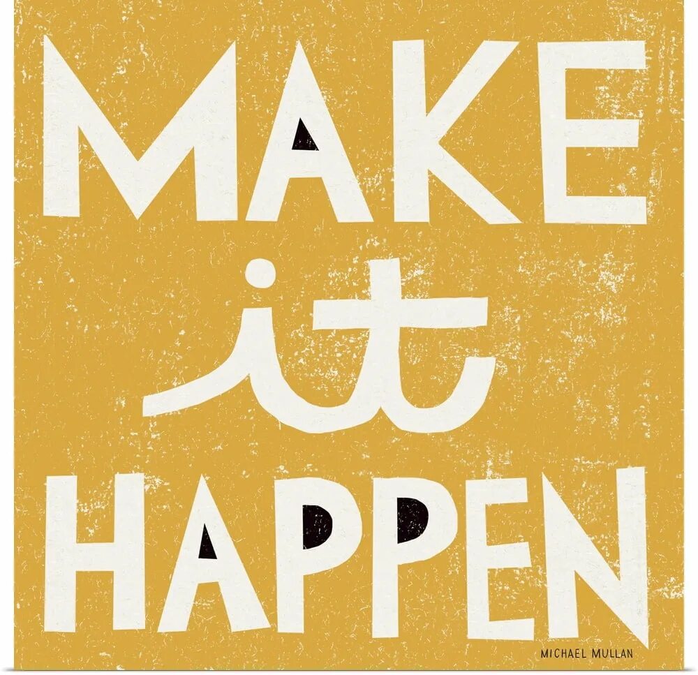 Make it happen. Обои make it happen. Make it happen принт. Картинка make it happen. Make your happen