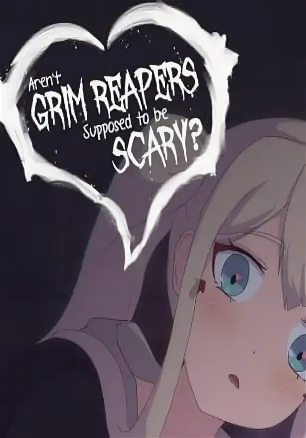 Arent grim reapers supposed to be scary. Arent grim reapers supposed to be scary