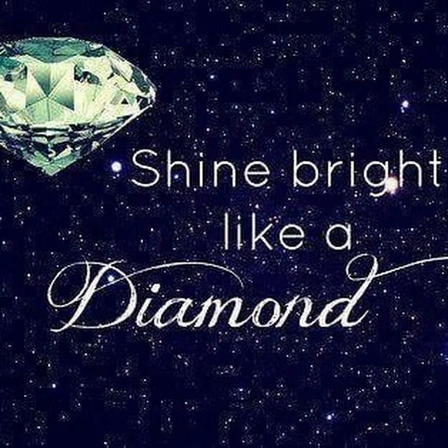 Bright like a diamond текст. Шайн брайт. shine bright like a diamond надпись. shine like a diamond. shine bright like a diamond обои.