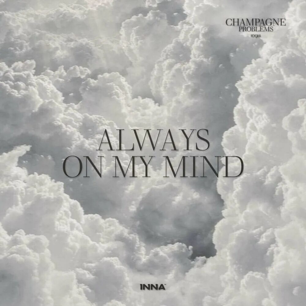 Inna matter alok. Inna - always on my Mind. Inna Champagne problems. Inna Champagne problems #dqh2. Inna - Champagne problems обложка.