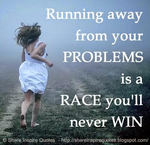 Like i run away