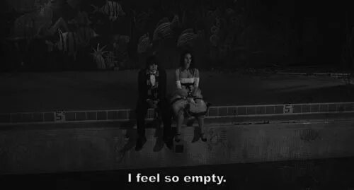 I feel empty. Feel empty.