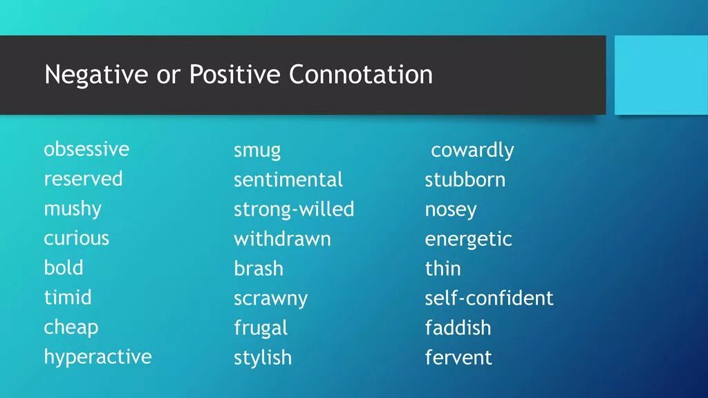 Positive and negative adjectives. Positive and negative connotations. Neutral adjectives. Positive or negative. Make adjectives negative