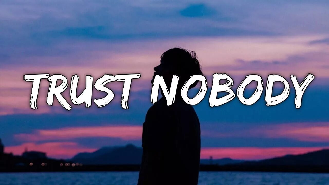 Don t trust песня. Trust Nobody. Nobody Trust обои. Trust Nobody Lyrics. Yusei Trust Nobody.