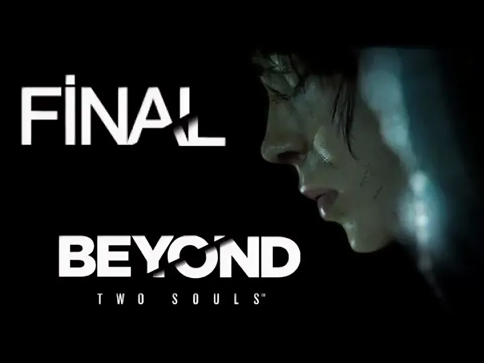 Beyond two Souls финал. Soul final