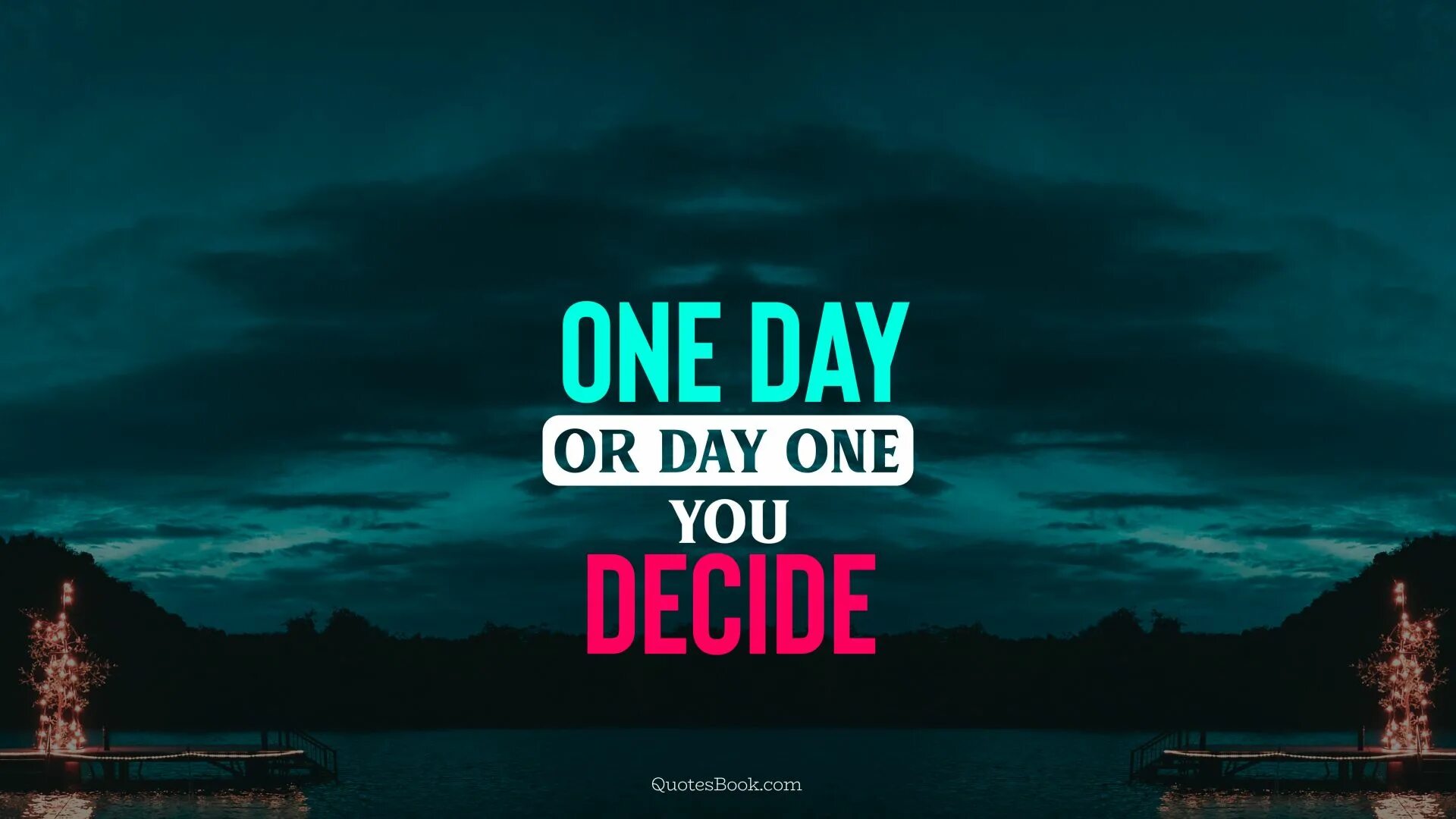 One Day or Day one. One Day or Day one you decide. One Days you. One Day or Day one Wallpaper.