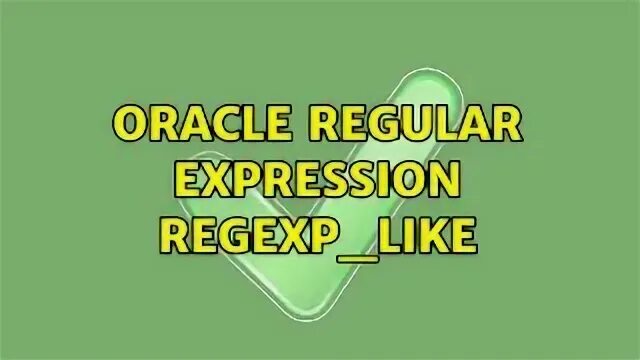 Oracle regexp like. Oracle regexp like