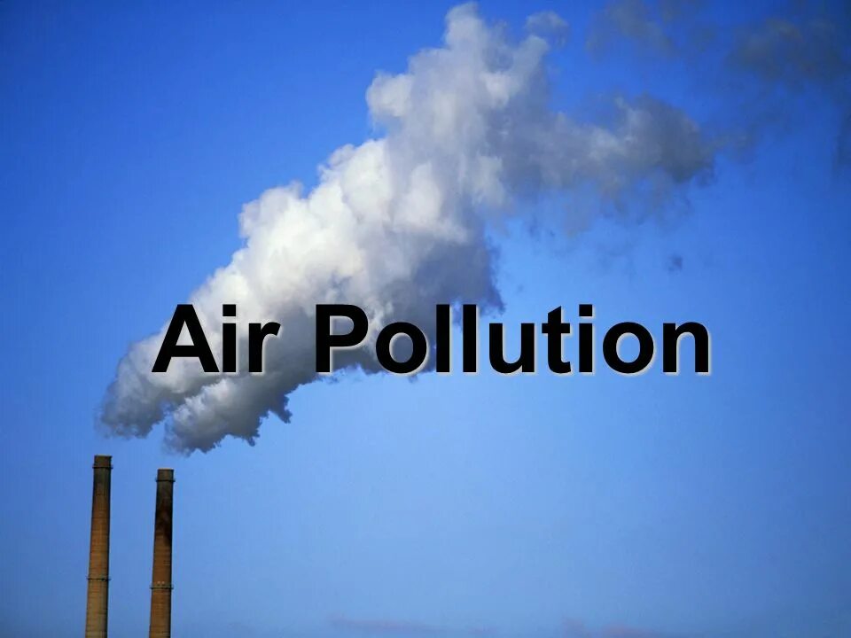 Воздух на английском языке. Air pollution. Air pollution презентация. Air pollution надпись. Загрязнение атмосферы на английском.