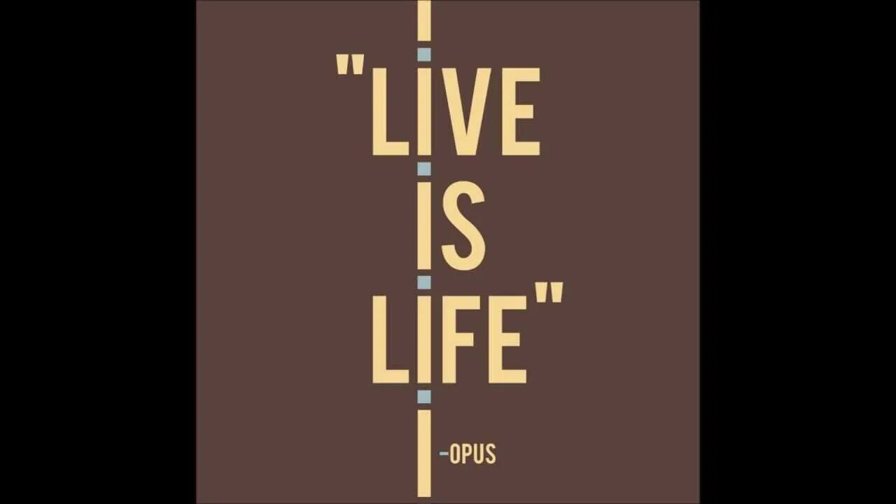 Sing is life. Опус лайф из лайф. Opus – Live is Life. Opus обложки альбомов. Opus, Opus Live is Life обложка.