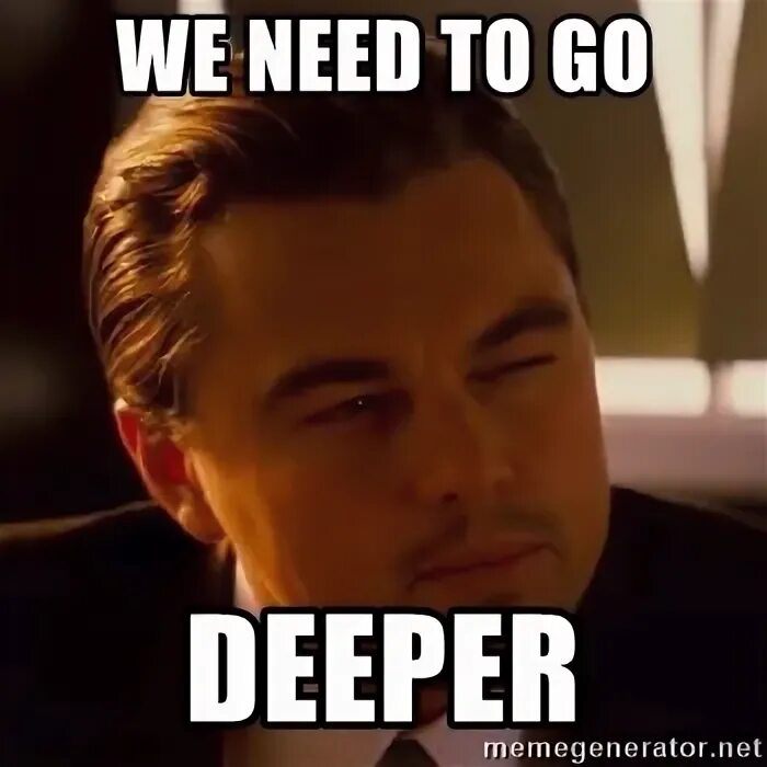 Подозрение мем ди каприо. Ди каприо we need to go deeper. Костюмы secret survey. That s what we need. Леонардо ди каприо щурится.