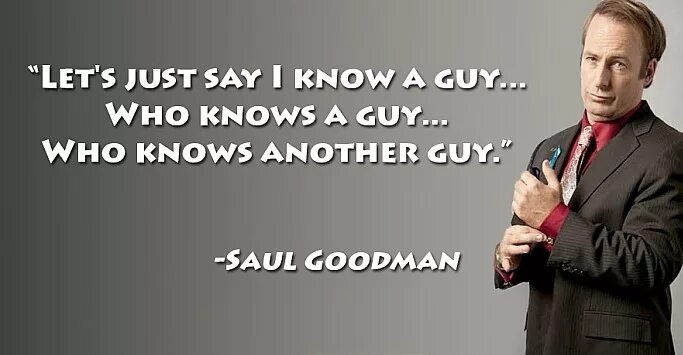 Hi, i'm Saul Goodman. Saul Goodman do you know you have rights. I know a guy who knows a guy. Сол Гудман you have. I knew a guy