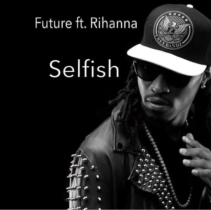 Ft future. Future feat. Rihanna. Rihanna ft. Future. Selfish.