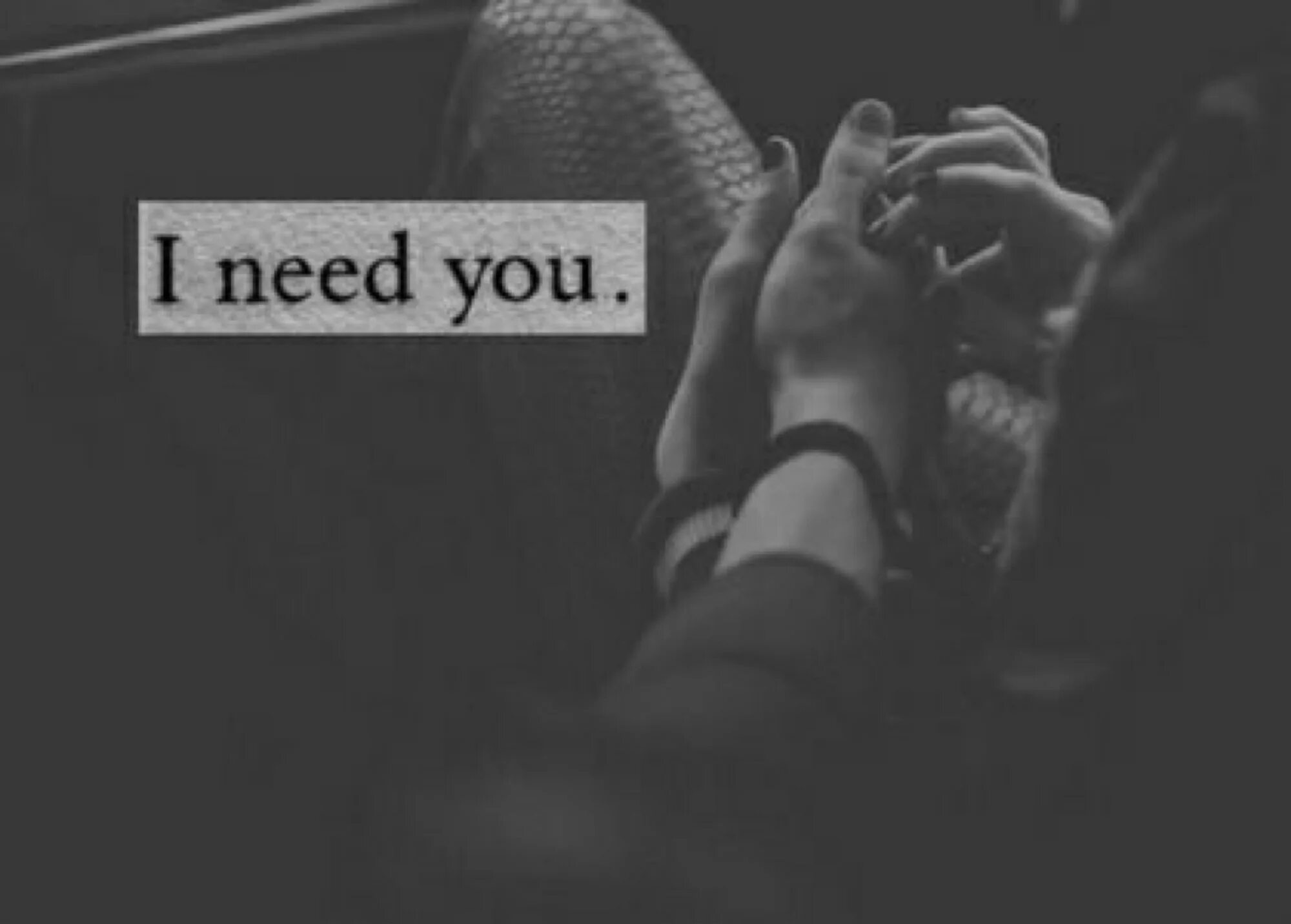 Need this in my life. I need you. Надпись i need you. I need you открытка. I Love you i need you.