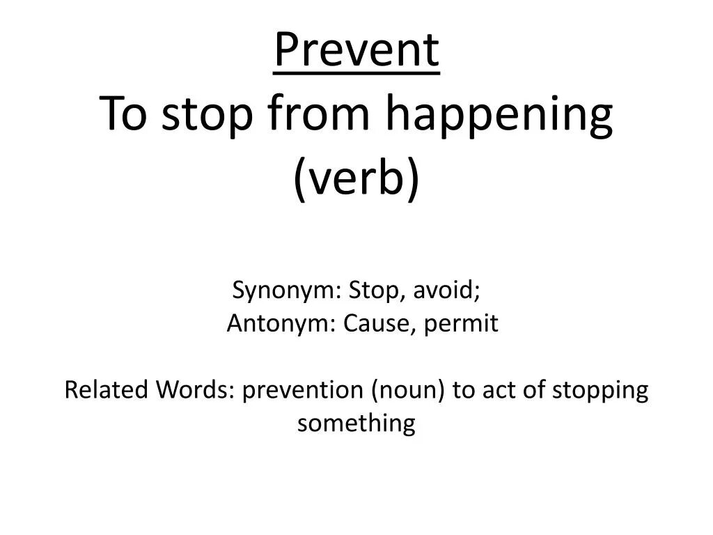 Глагол happen. Stop synonyms. Prevent + Noun. Stop синонимы. To stop from.