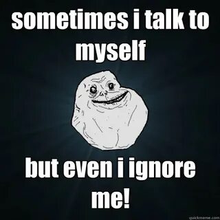 But myself